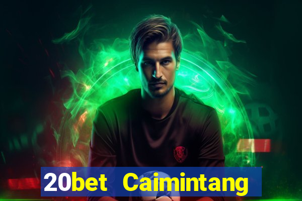 20bet Caimintang Client Tải về