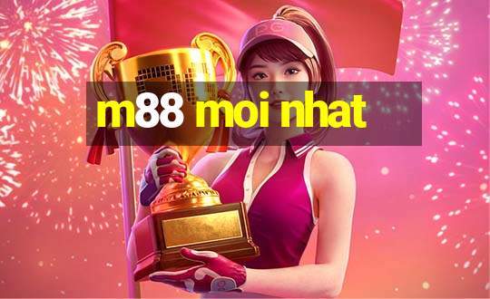 m88 moi nhat