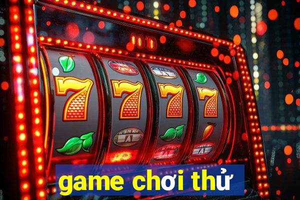 game chơi thử