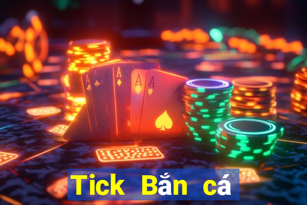 Tick Bắn cá điện thoại di động