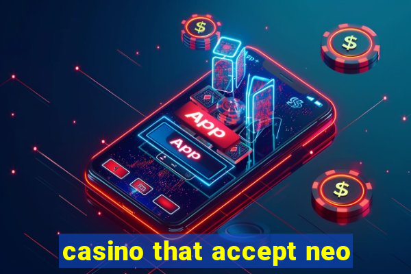 casino that accept neo