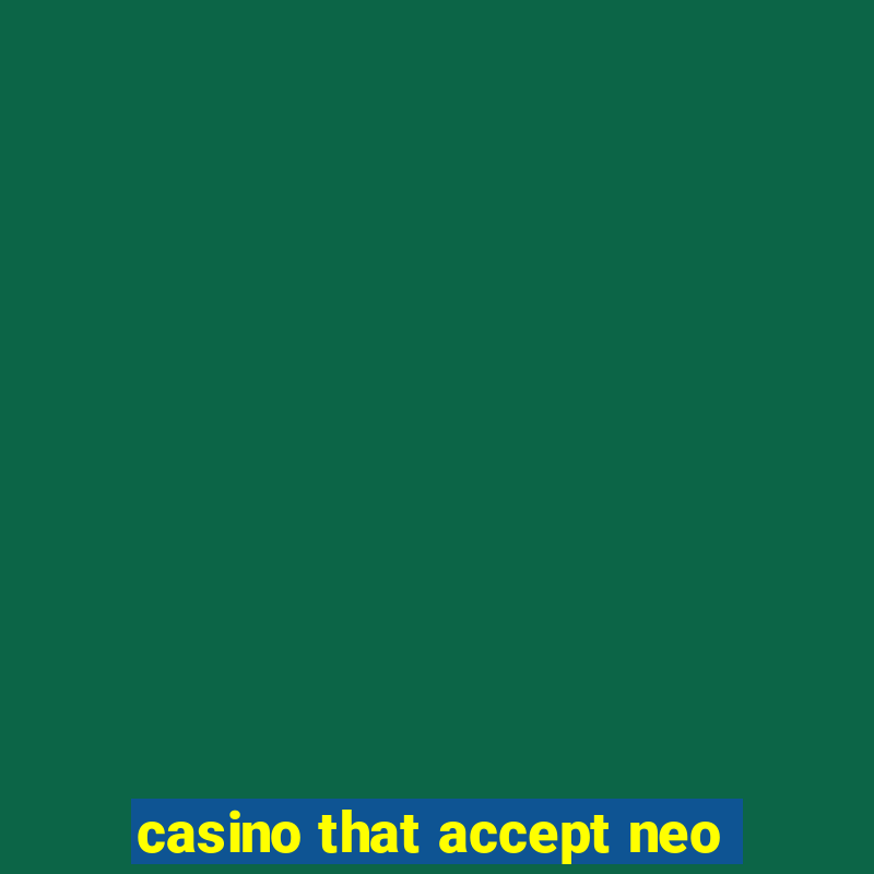 casino that accept neo