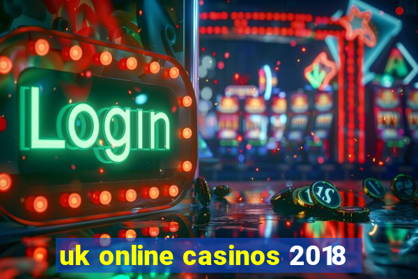 uk online casinos 2018