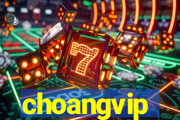 choangvip