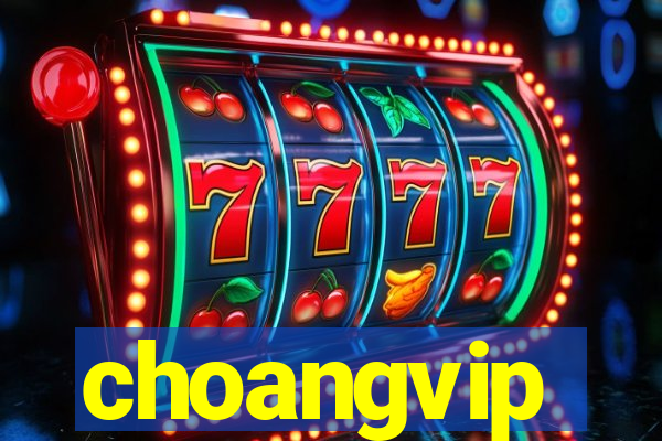 choangvip