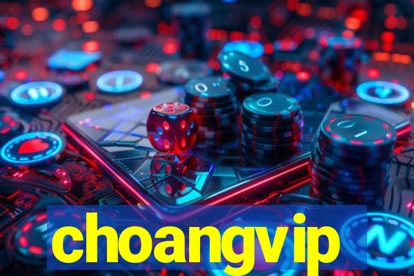 choangvip