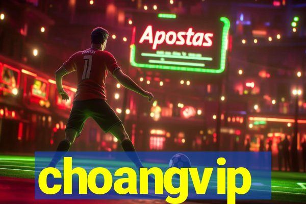 choangvip