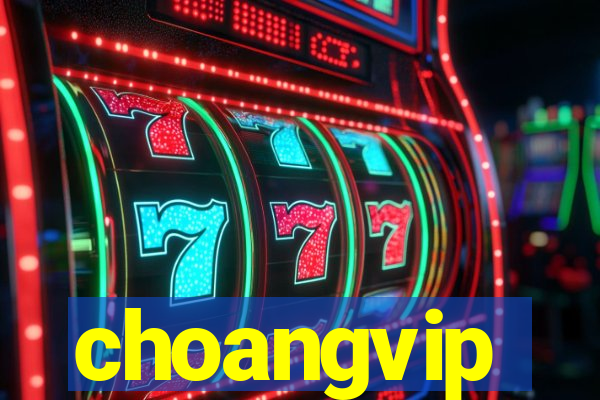 choangvip