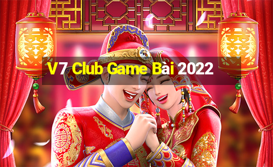 V7 Club Game Bài 2022