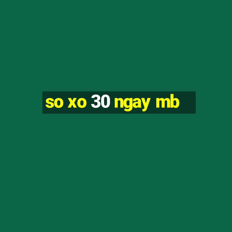 so xo 30 ngay mb