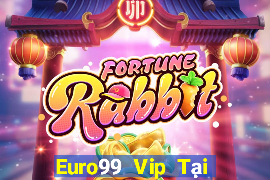 Euro99 Vip Tại Game Bài Đổi Thưởng