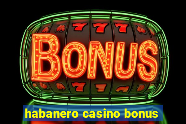 habanero casino bonus