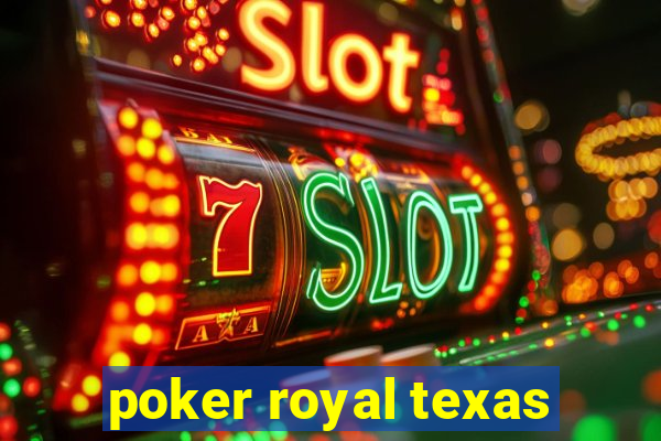 poker royal texas