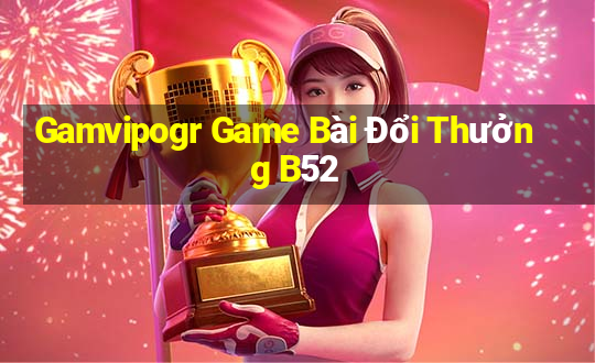 Gamvipogr Game Bài Đổi Thưởng B52