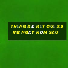 thống kê kết quả xsmb ngày hôm sau