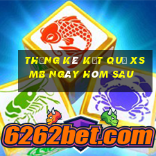 thống kê kết quả xsmb ngày hôm sau