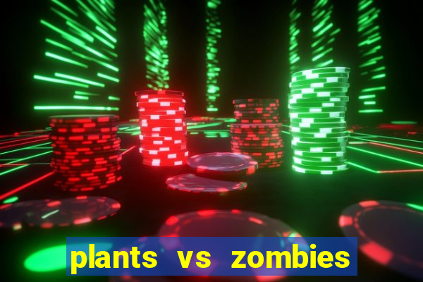 plants vs zombies 2 game vui