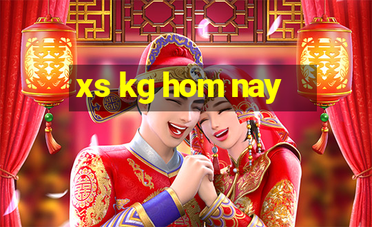 xs kg hom nay