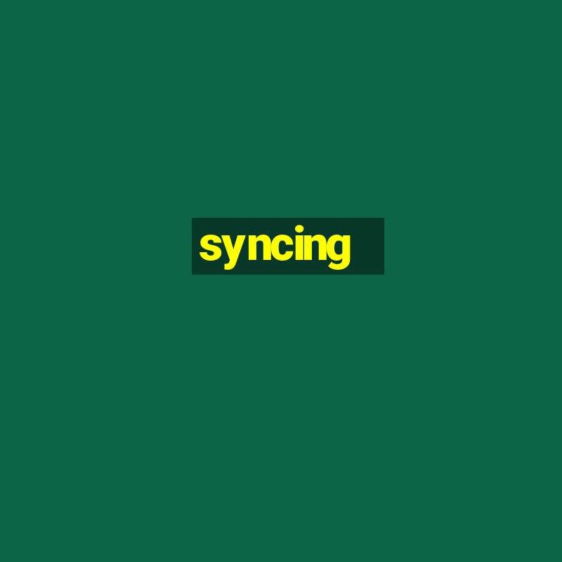 syncing