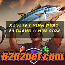 xổ số tây ninh ngày 23 tháng 11 năm 2024