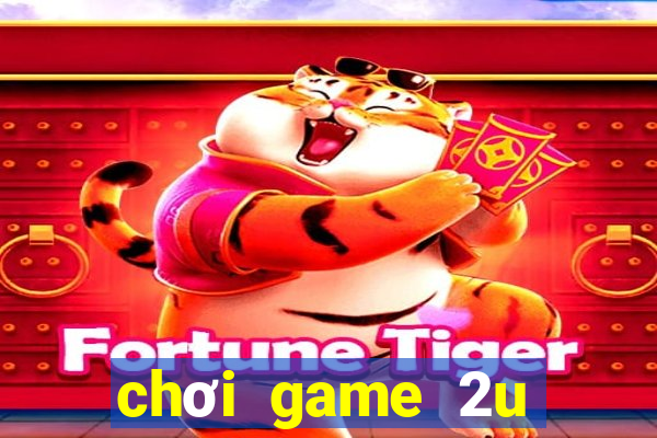 chơi game 2u trên zing me