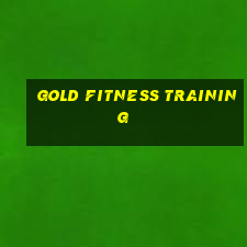 gold fitness training