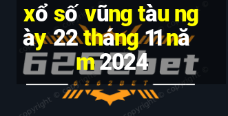 xổ số vũng tàu ngày 22 tháng 11 năm 2024