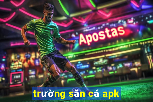 trường săn cá apk