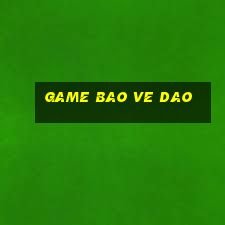 game bao ve dao