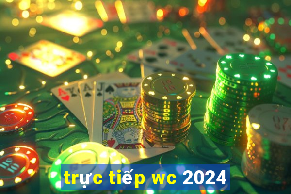 truc tiep wc 2024