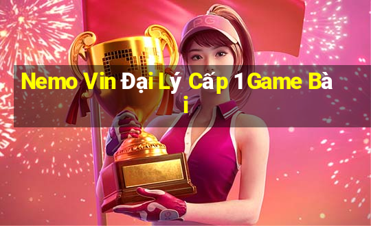 Nemo Vin Đại Lý Cấp 1 Game Bài