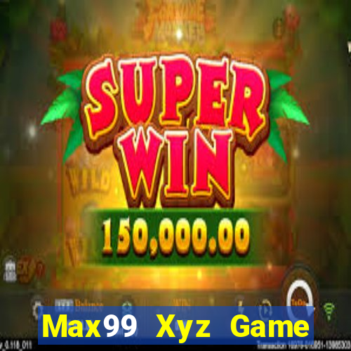 Max99 Xyz Game Bài Vàng