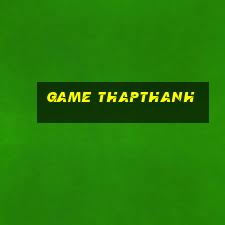 game thapthanh