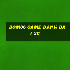 Bom86 Game Danh Bai 3C