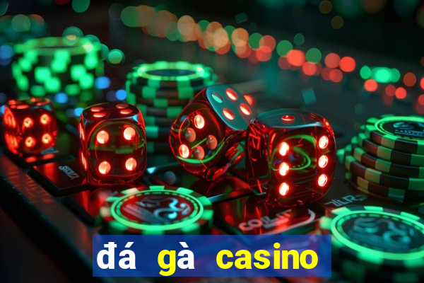 đá gà casino cửa sắt