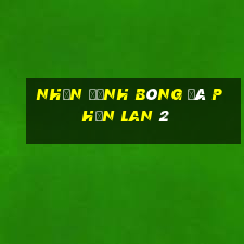 nhận định bóng đá phần lan 2