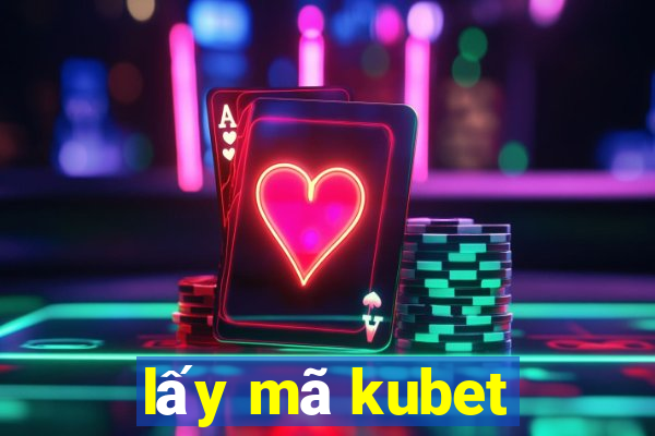 lấy mã kubet