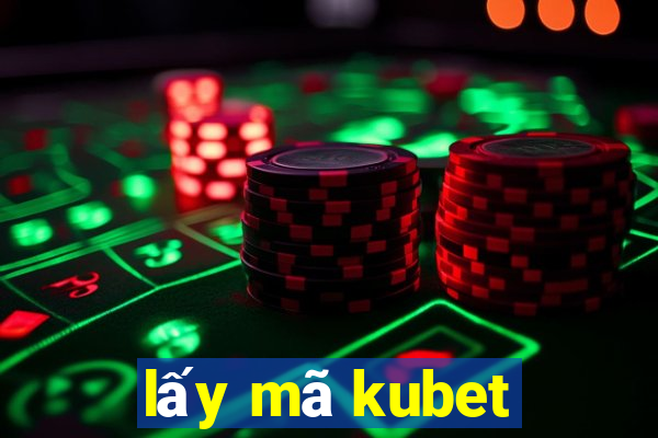 lấy mã kubet