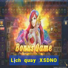 Lịch quay XSDNO ngày 6