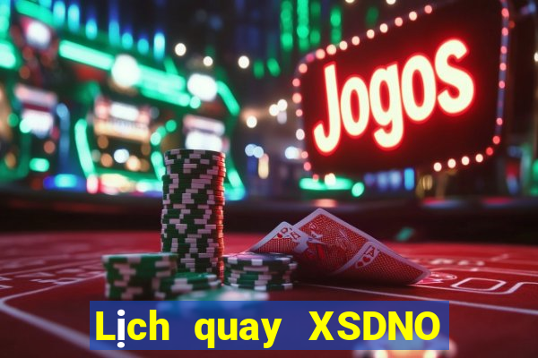 Lịch quay XSDNO ngày 6