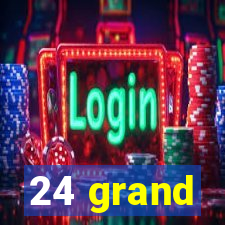 24 grand