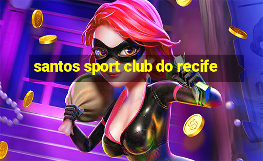 santos sport club do recife