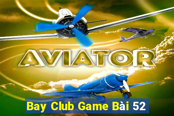 Bay Club Game Bài 52