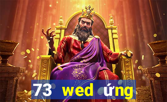 73 wed ứng dụng xổ số