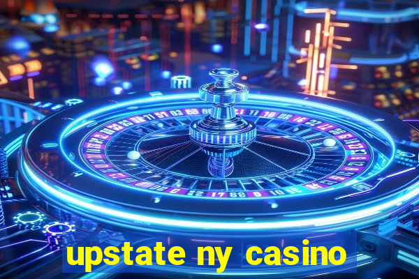 upstate ny casino