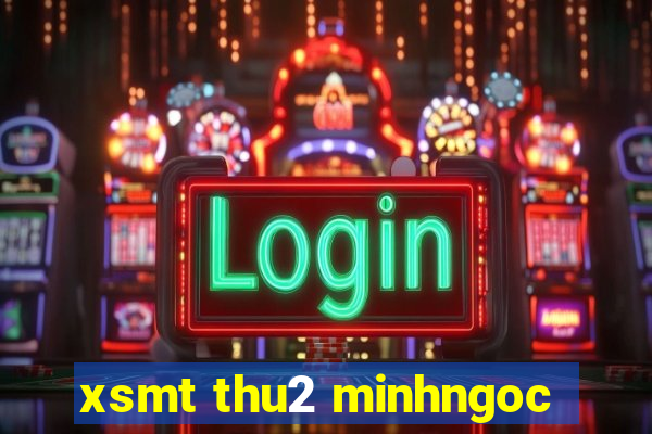 xsmt thu2 minhngoc