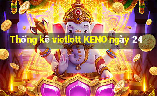 Thống kê vietlott KENO ngày 24