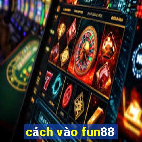 cách vào fun88