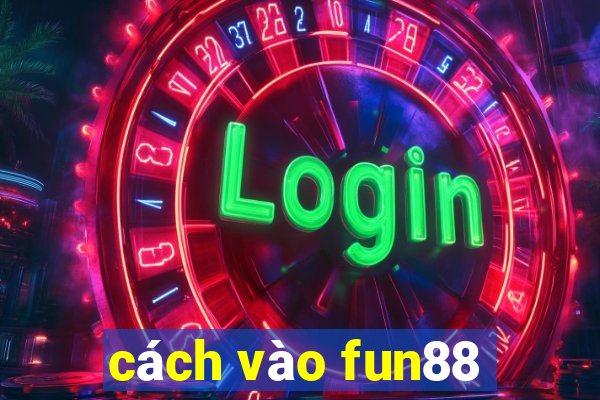 cách vào fun88