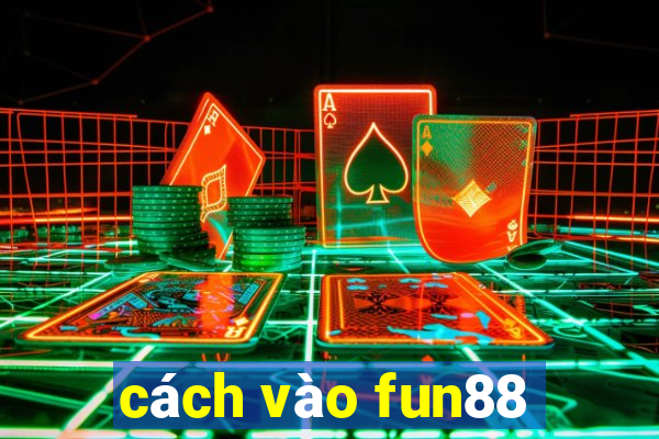 cách vào fun88